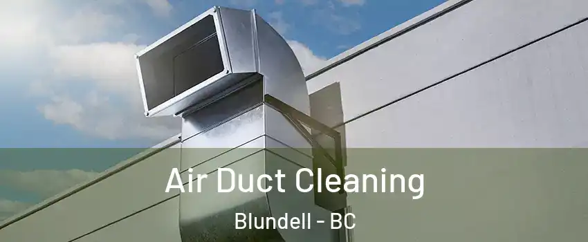  Air Duct Cleaning Blundell - BC