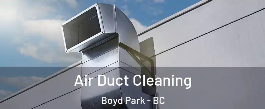  Air Duct Cleaning Boyd Park - BC