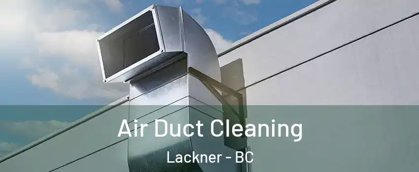  Air Duct Cleaning Lackner - BC