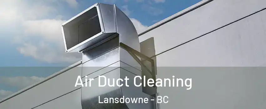  Air Duct Cleaning Lansdowne - BC