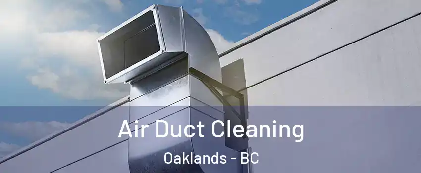  Air Duct Cleaning Oaklands - BC
