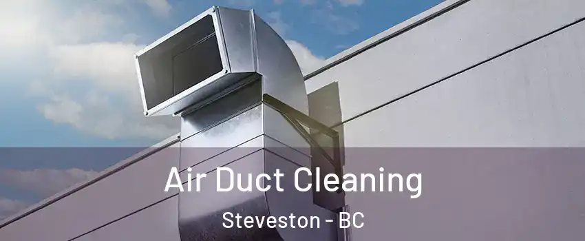  Air Duct Cleaning Steveston - BC