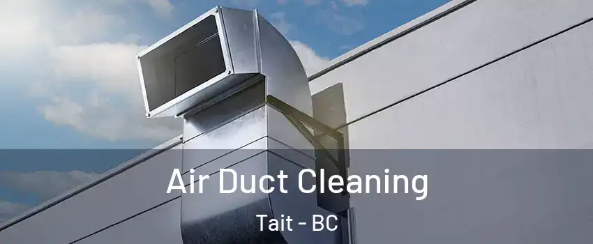  Air Duct Cleaning Tait - BC