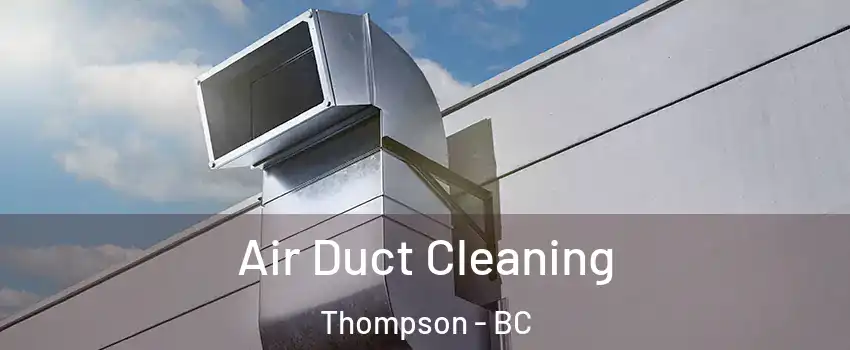  Air Duct Cleaning Thompson - BC