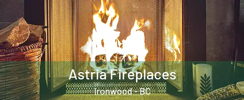  Astria Fireplaces Ironwood - BC