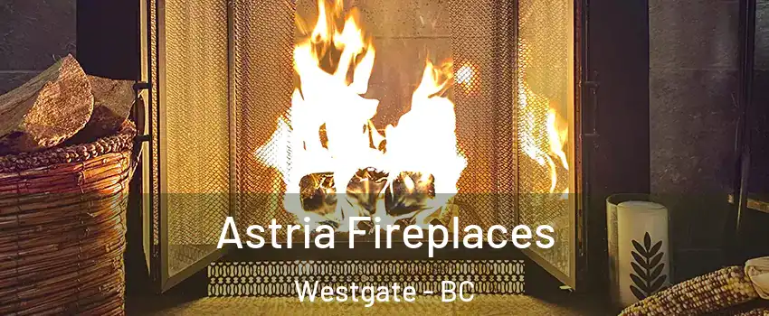  Astria Fireplaces Westgate - BC