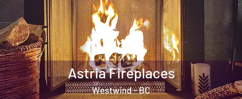  Astria Fireplaces Westwind - BC