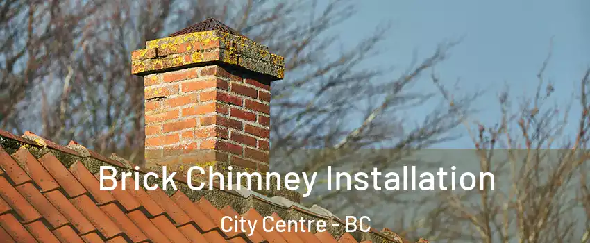  Brick Chimney Installation City Centre - BC