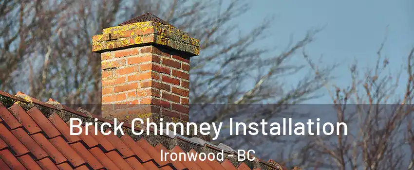  Brick Chimney Installation Ironwood - BC