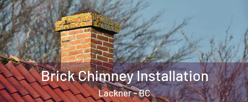  Brick Chimney Installation Lackner - BC