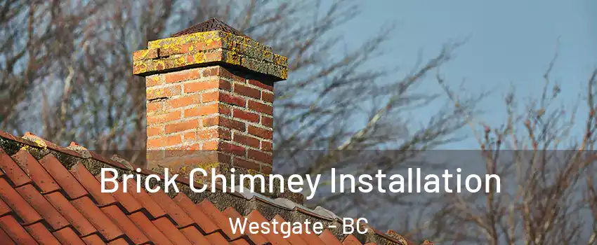  Brick Chimney Installation Westgate - BC