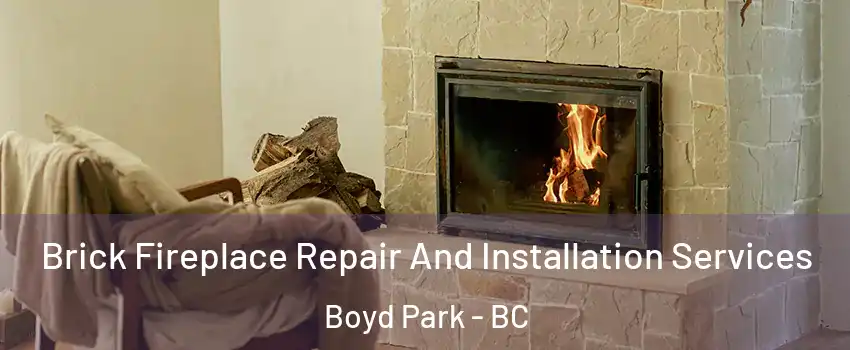  Brick Fireplace Repair And Installation Services Boyd Park - BC