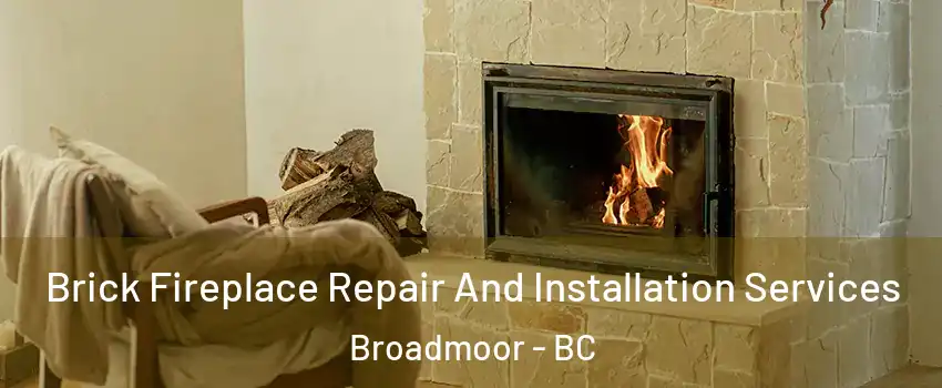  Brick Fireplace Repair And Installation Services Broadmoor - BC