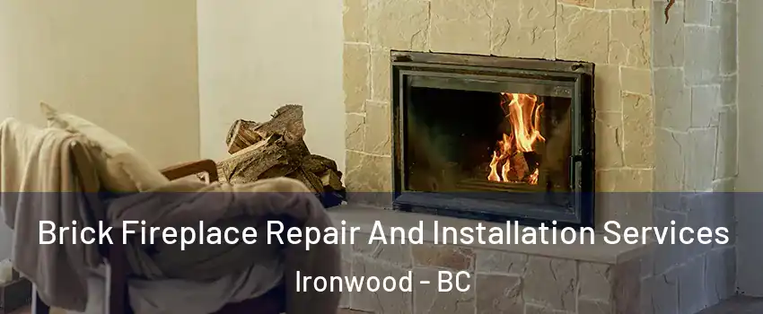  Brick Fireplace Repair And Installation Services Ironwood - BC