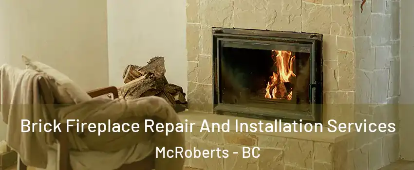  Brick Fireplace Repair And Installation Services McRoberts - BC
