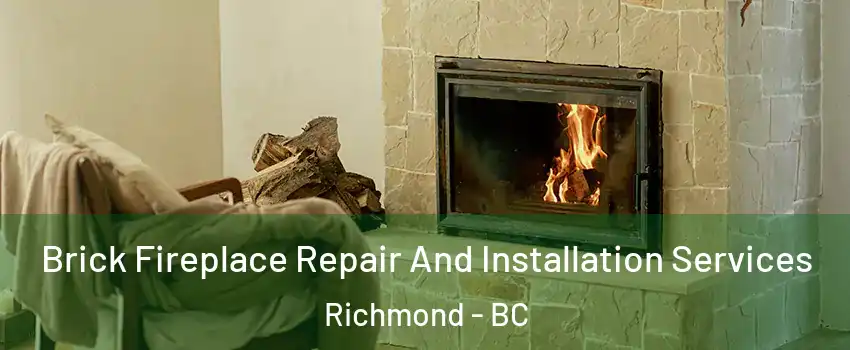  Brick Fireplace Repair And Installation Services Richmond - BC