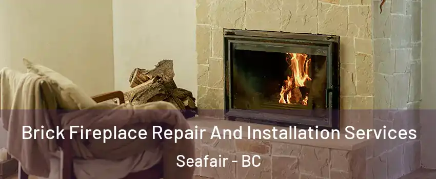  Brick Fireplace Repair And Installation Services Seafair - BC