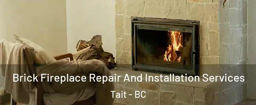 Brick Fireplace Repair And Installation Services Tait - BC