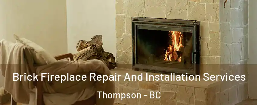  Brick Fireplace Repair And Installation Services Thompson - BC