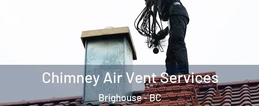  Chimney Air Vent Services Brighouse - BC
