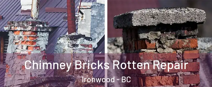  Chimney Bricks Rotten Repair Ironwood - BC