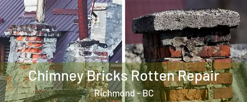  Chimney Bricks Rotten Repair Richmond - BC