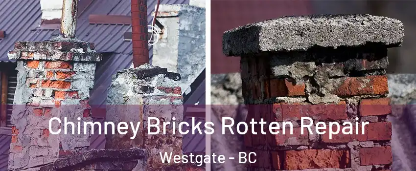 Chimney Bricks Rotten Repair Westgate - BC