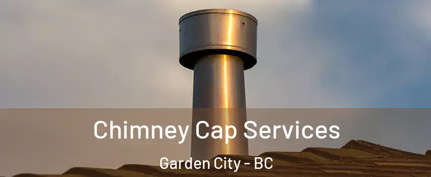  Chimney Cap Services Garden City - BC