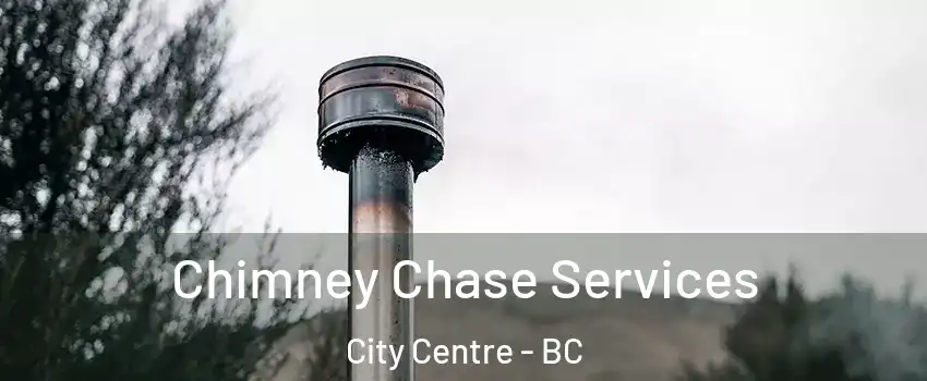  Chimney Chase Services City Centre - BC
