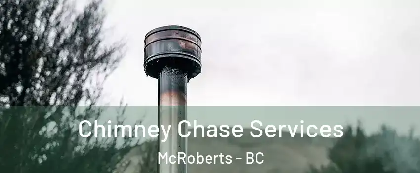  Chimney Chase Services McRoberts - BC