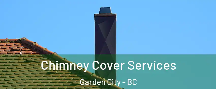  Chimney Cover Services Garden City - BC