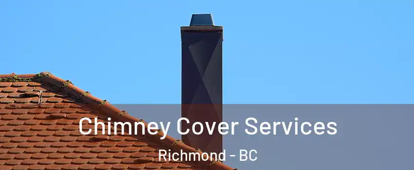  Chimney Cover Services Richmond - BC