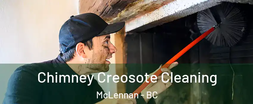  Chimney Creosote Cleaning McLennan - BC