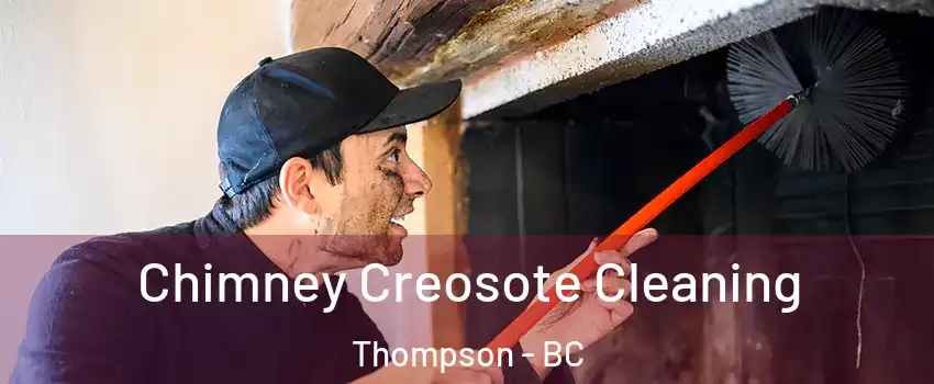  Chimney Creosote Cleaning Thompson - BC