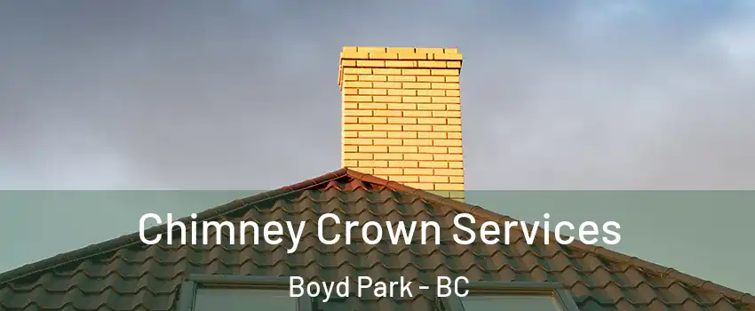 Chimney Crown Services Boyd Park - BC