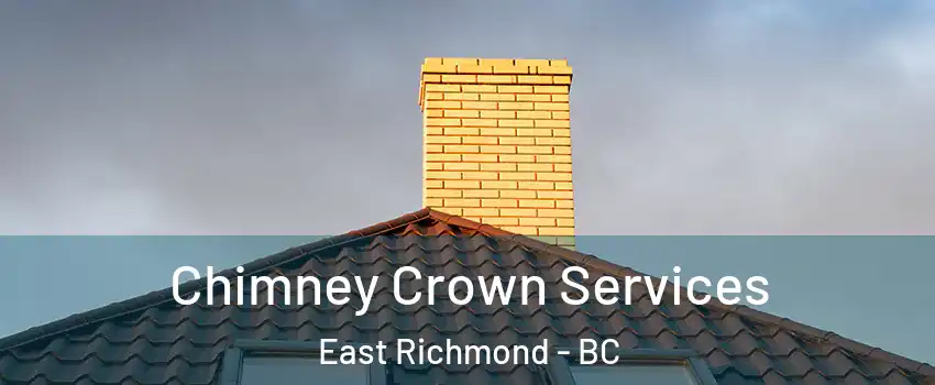 Chimney Crown Services East Richmond - BC