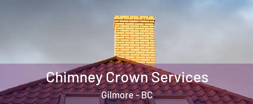 Chimney Crown Services Gilmore - BC