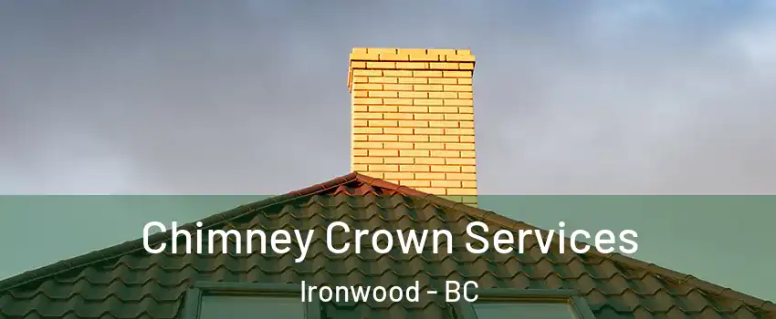 Chimney Crown Services Ironwood - BC