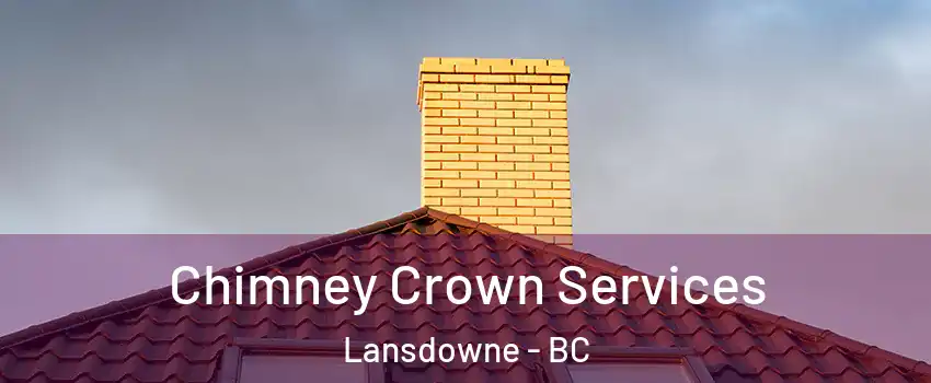 Chimney Crown Services Lansdowne - BC