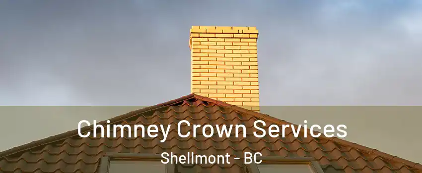 Chimney Crown Services Shellmont - BC