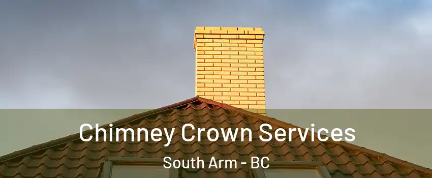 Chimney Crown Services South Arm - BC
