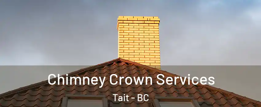 Chimney Crown Services Tait - BC
