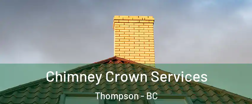 Chimney Crown Services Thompson - BC