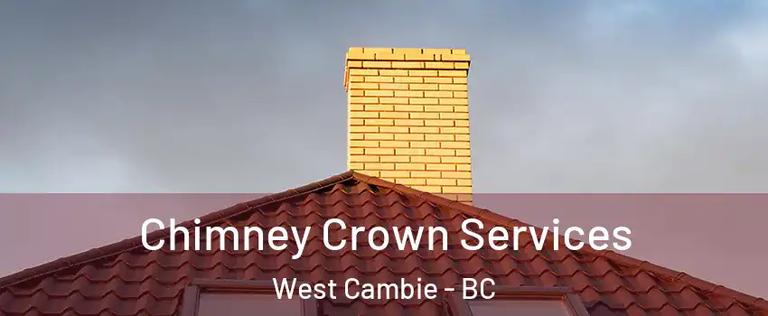 Chimney Crown Services West Cambie - BC