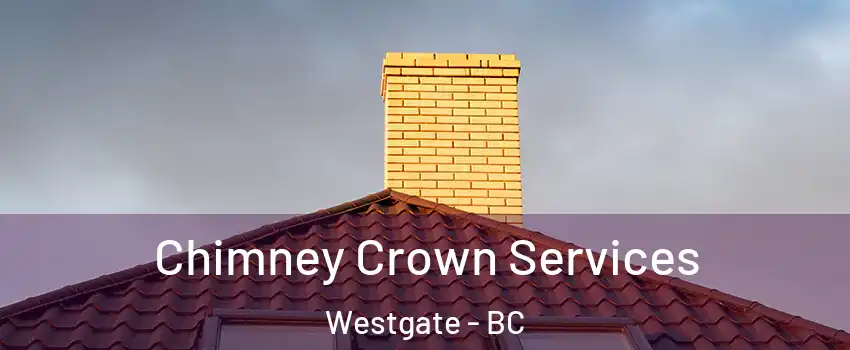 Chimney Crown Services Westgate - BC
