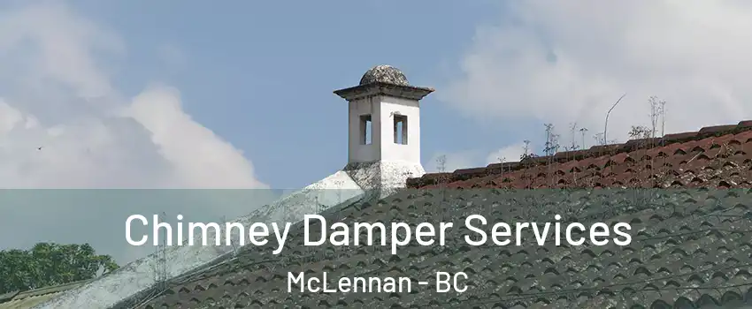  Chimney Damper Services McLennan - BC