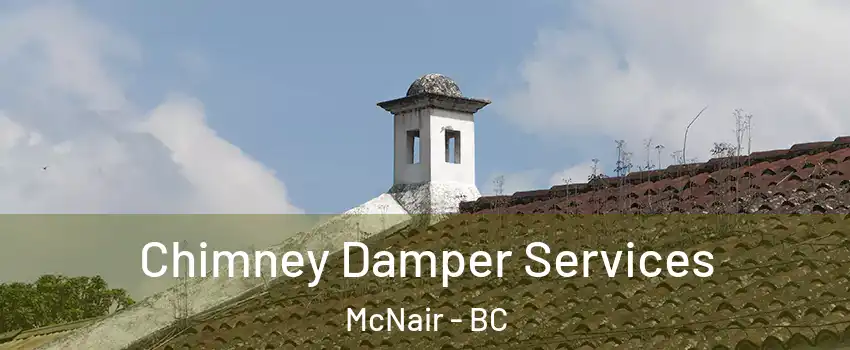  Chimney Damper Services McNair - BC