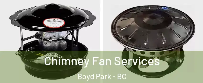  Chimney Fan Services Boyd Park - BC