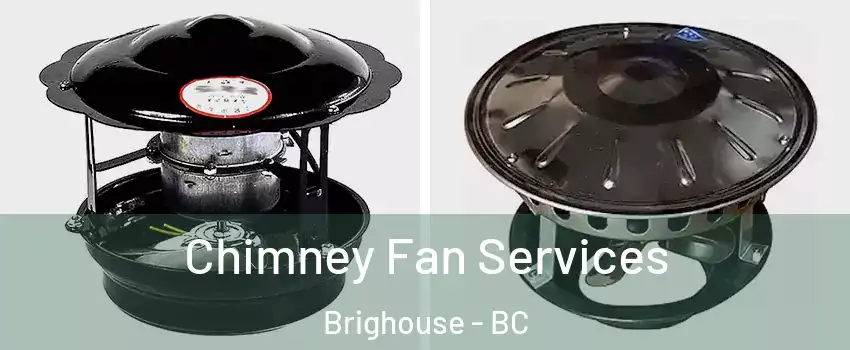  Chimney Fan Services Brighouse - BC