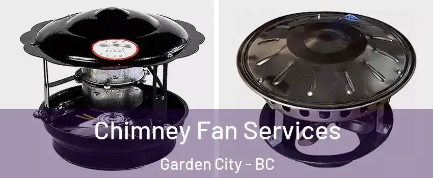  Chimney Fan Services Garden City - BC
